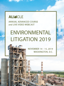 Environmental Litigation 2019 | November 14 - 15, 2019 | Washington, D.C. | ALI CLE advanced annual course and live video webcast