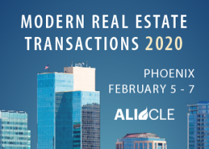Modern Real Estate Transactions 2020 | Phoenix, February 5 - 7, 2020 | Annual Advanced Course and Live Video Webcast