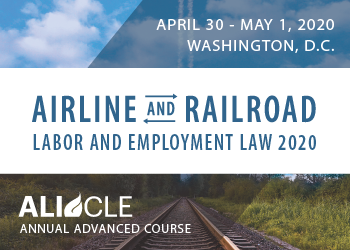 Airline and Railroad Labor and Employment Law 2020