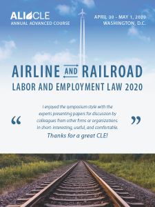 ALI CLE presents Airline and Railroad Labor and Employment Law 2020 | Thursday, April 30 - Friday, May 1, 2020 | Washington, DC