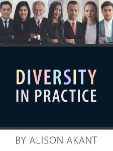 Diversity in Practice - by Alison Akant - presented by ALI CLE