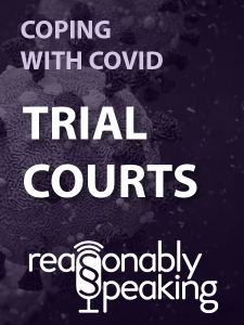 ALI Podcast series - Coping with COVID - presents - Trial Courts