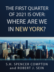 The First Quarter of 2021 Is Over: Where are we in New York? - S.H. Spencer Compton and Robert J. Sein - Presented by ALI CLE