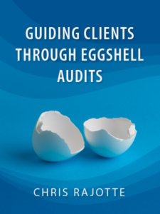 Guiding Clients Through Eggshell Audits - by Chris Rajotte - presented by ALI CLE