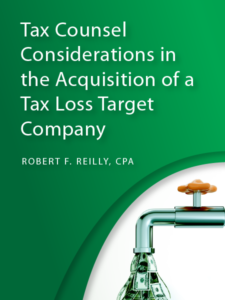 Tax Counsel Considerations in the Acquisition of a Tax Loss Target Company - Robert F. Reilly - presented by ALI CLE