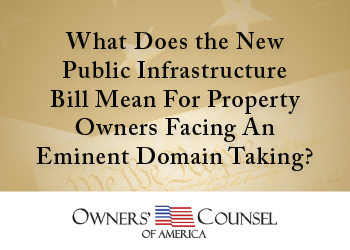 What Does the New Public Infrastructure Bill Mean For Property Owners Facing An Eminent Domain Taking?