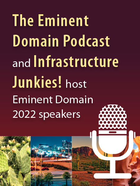 The Eminent Domain Podcast and Infrastructure Junkies! host Eminent Domain 2022 speakers