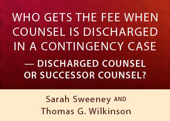 WHO GETS THE FEE WHEN COUNSEL IS DISCHARGED IN A CONTINGENCY CASE—DISCHARGED COUNSEL OR SUCCESSOR COUNSEL?