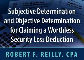 SUBJECTIVE DETERMINATION AND OBJECTIVEDETERMINATION FOR CLAIMING A WORTHLESSSECURITY LOSS DEDUCTION