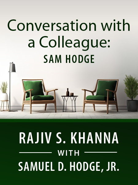 Conversation with a Colleague: Samuel D. Hodge, Jr. - By Rajiv S. Khanna - Presented by ALI CLE