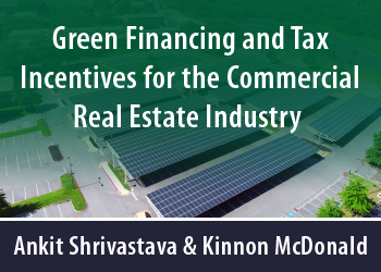 GREEN FINANCING AND TAX INCENTIVES FOR THE COMMERCIAL REAL ESTATE INDUSTRY