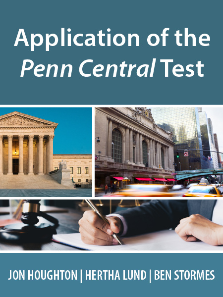 Application of the Penn Central Test - by Jon Houghton, Hertha Lund, and Ben Stormes - presented by ALI CLE