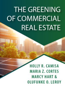 The Greening of Commercial Real Estate - Holly R. Camisa, Maria Z. Cortes, Marcy Hart, and Olufunke O. Leroy - presented by ALI CLE