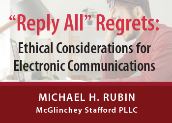 “REPLY ALL” REGRETS: ETHICAL CONSIDERATIONS FOR ELECTRONIC COMMUNICATIONS
