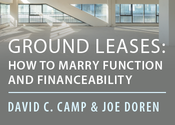 GROUND LEASES: HOW TO MARRY FUNCTION AND FINANCEABILITY