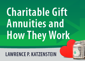 CHARITABLE GIFT ANNUITIES AND HOW THEY WORK