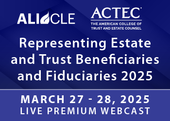 Representing Estate and Trust Beneficiaries and Fiduciaries 2025