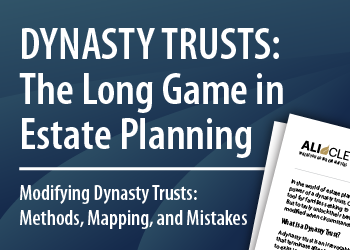 Dynasty Trusts: The Long Game in Estate Planning