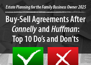 Buy-Sell Agreements After Connelly and Huffman: Top 10 Do’s and Don’ts