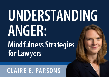 Understanding Anger: Mindfulness Strategies for Lawyers